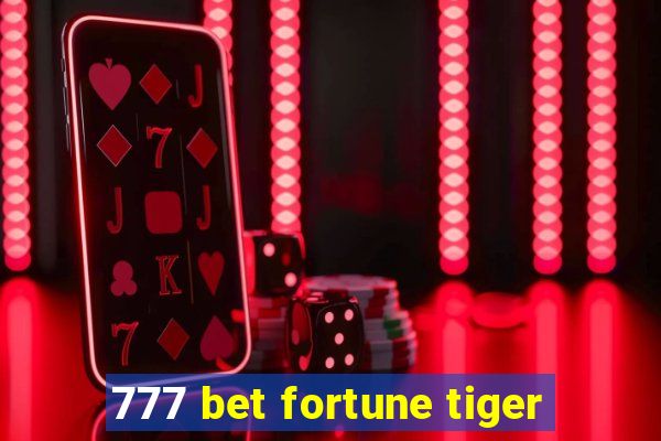 777 bet fortune tiger